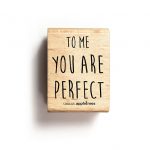 Motivstempel - To me you are perfekt